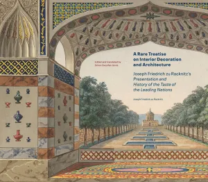 A Rare Treatise on Interior Decoration and Architecture: Joseph Friedrich zu Racknitz’s Presentation and History of the Taste of the Leading Nations