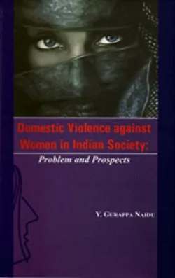 DOMESTIC VIOLENCE AGAINST WOMEN IN INDIA SOCIETY : PROBLEM AND PROSPECTS BY Y.GURAPPA NAIDU (HARDCOVER)